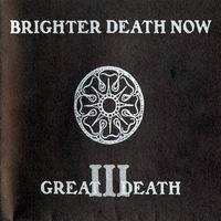 Brighter Death Now : Great Death III